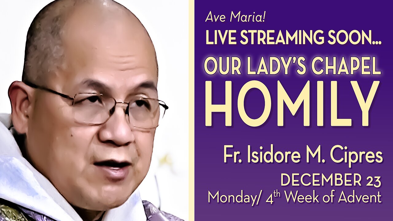 Monday of the Fourth Week of Advent - December 23, 2024 - HOMILY