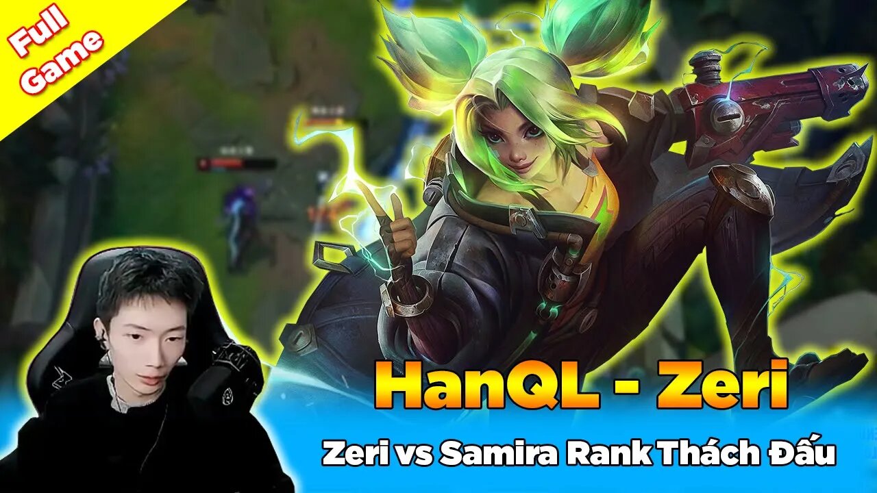 HanQL 2255LP Siêu Xạ Thủ Zeri vs Samira Rank Thách Đấu - Epic Treasure