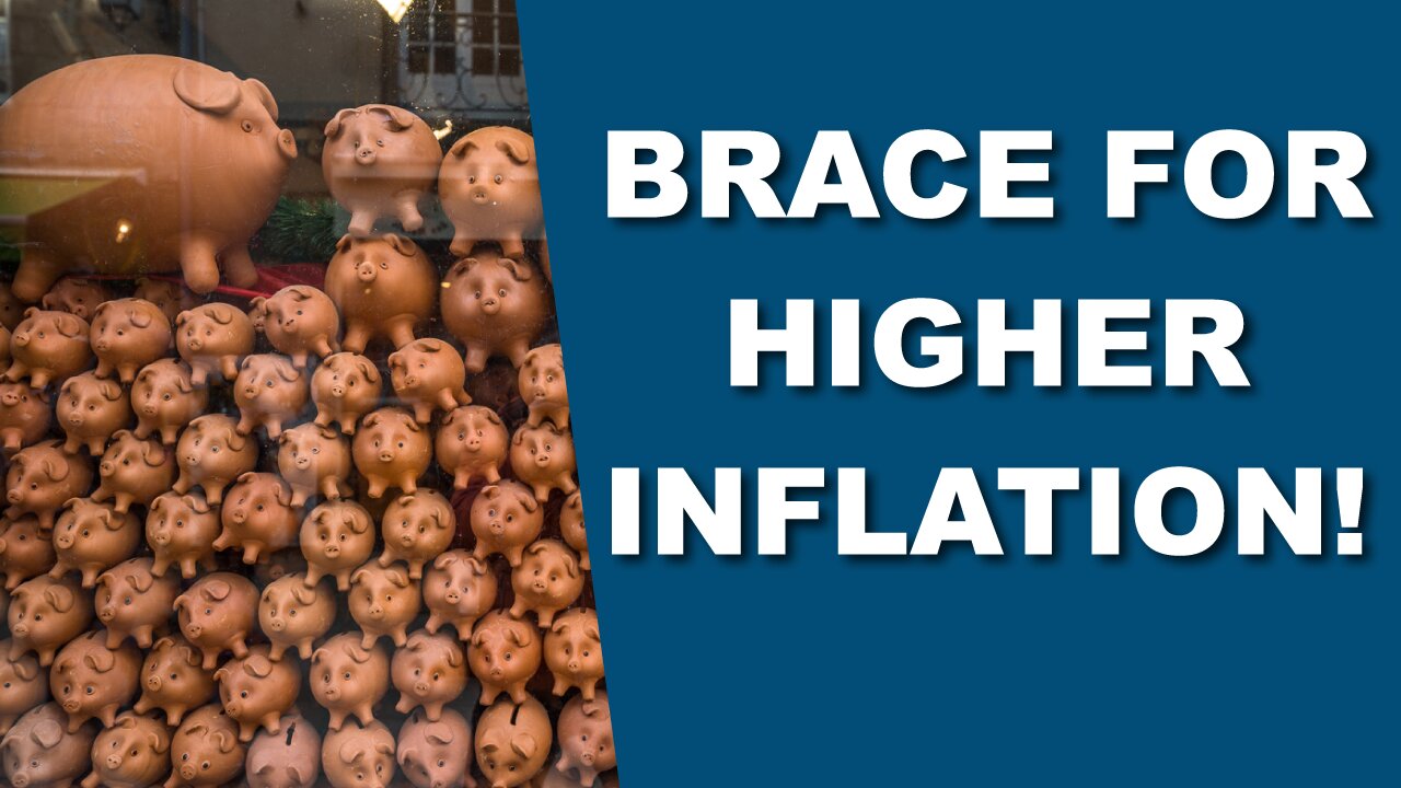 Brace for Higher Inflation!