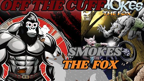 Off the Cuff: Smokes the Fox