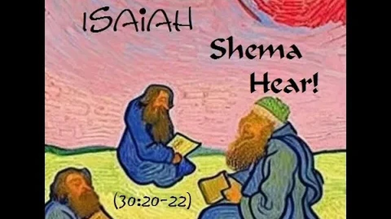 Shema! Hear! (Isaiah 30:20-22)