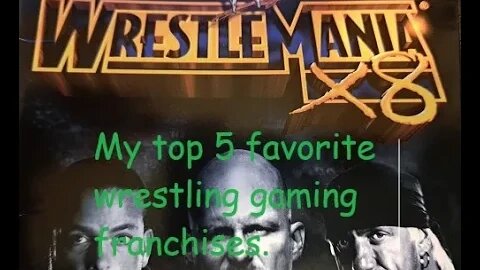 My top 5 pick for favorite wrestling video game franchises.