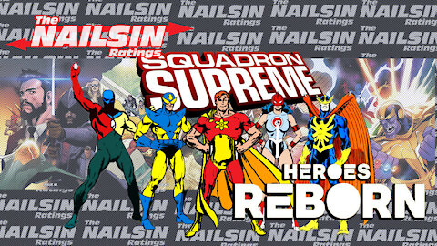 The Nailsin Ratings: Heroes Reborn - Squadron Supreme