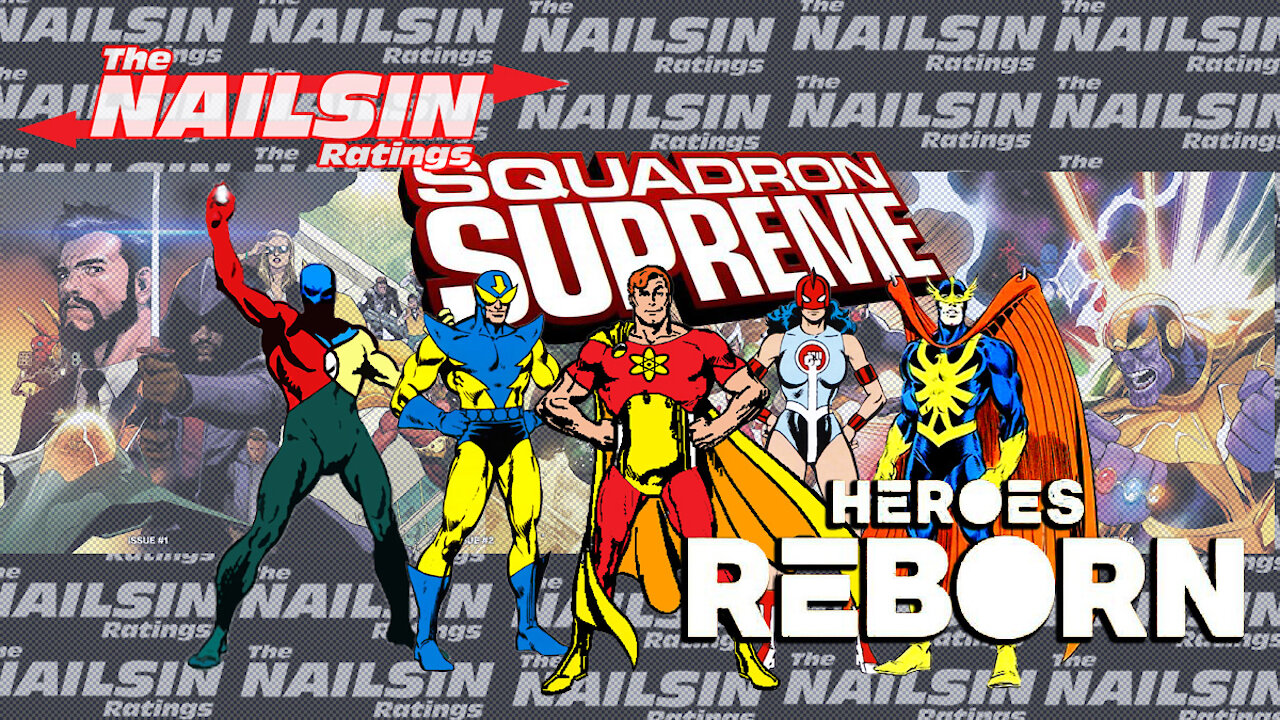 The Nailsin Ratings: Heroes Reborn - Squadron Supreme