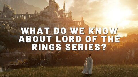 What is "Lord of the Rings" series going to be about?! - Movie News (Euphoria, Uncharted)