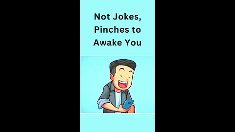 Not Jokes, Pinches to Awake You