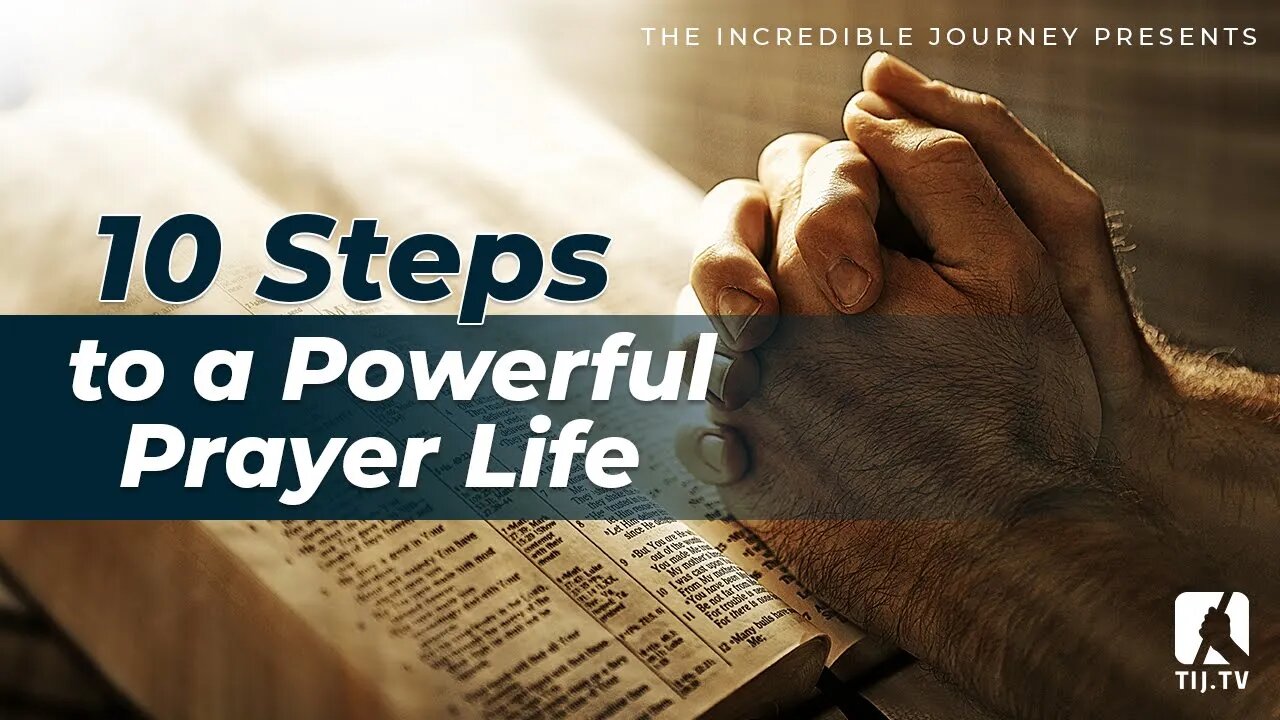 10 Steps to a Powerful Prayer Life