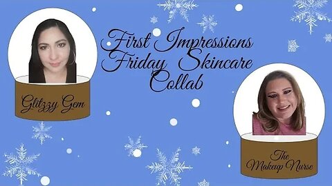 First Impressions Friday Skincare Collab