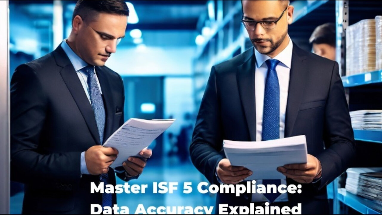 Streamlining Compliance: Mastering ISF 5 Data Accuracy and Quality Control