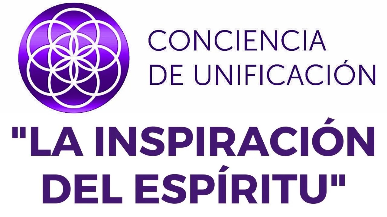 Conciencia de Unificación: La inspiración del Espíritu