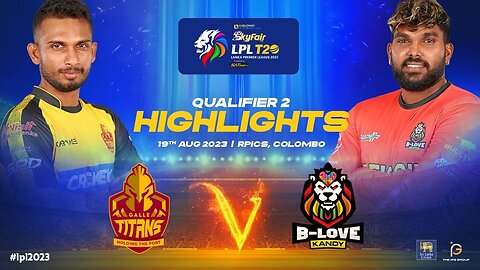 Highlights | Qualifier 02 | B-Love Kandy vs Galle Titans | LPL 2023