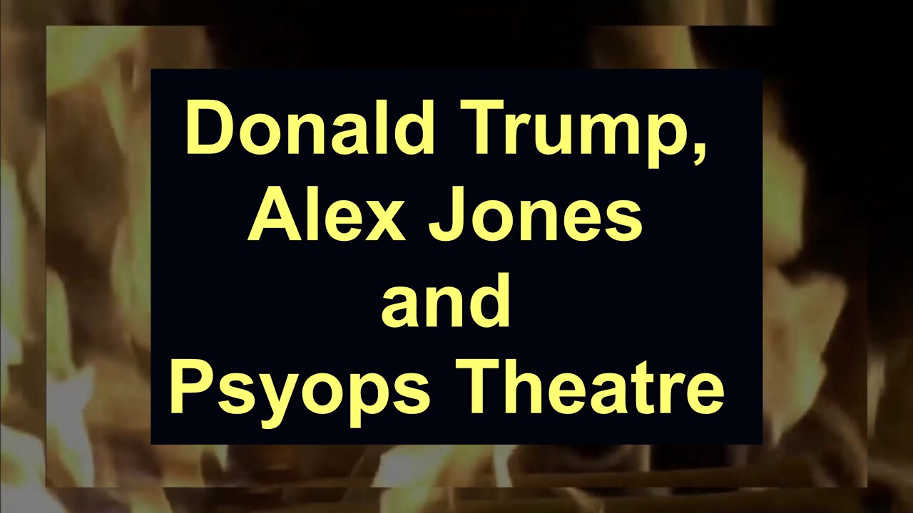 Donald Trump, Alex Jones and Psyops Theatre