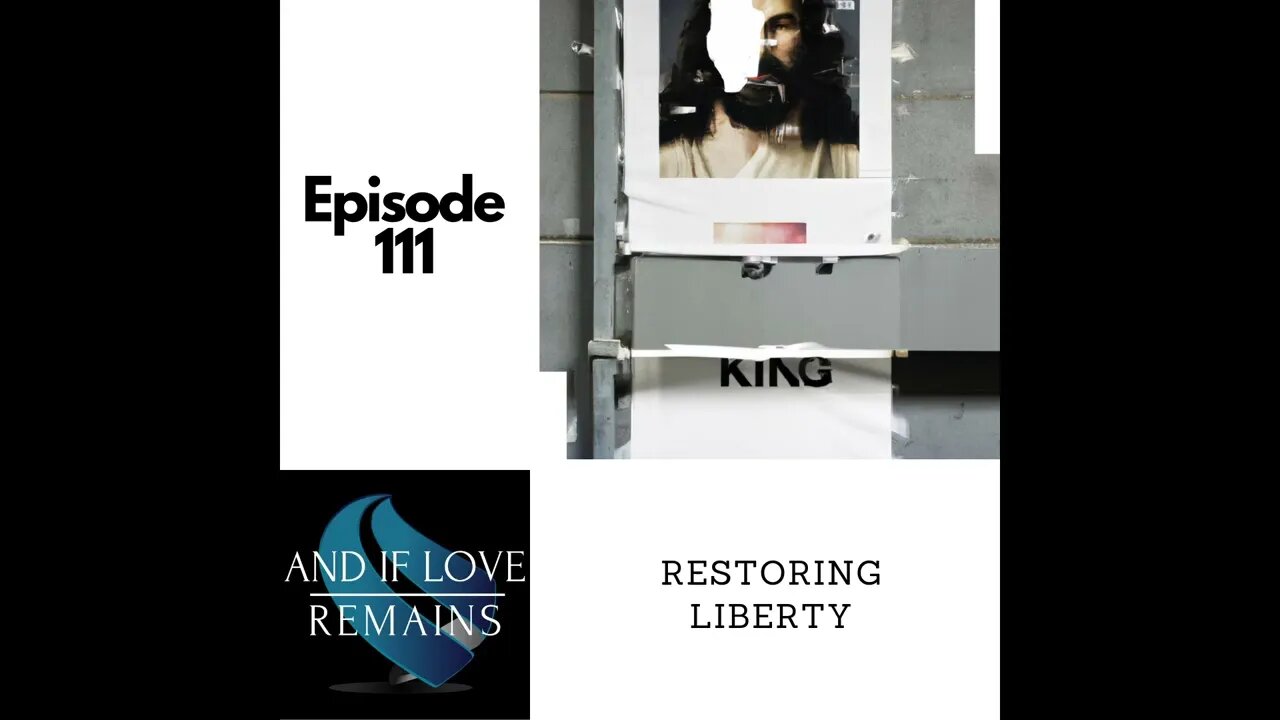 Episode 111 - Restoring Liberty