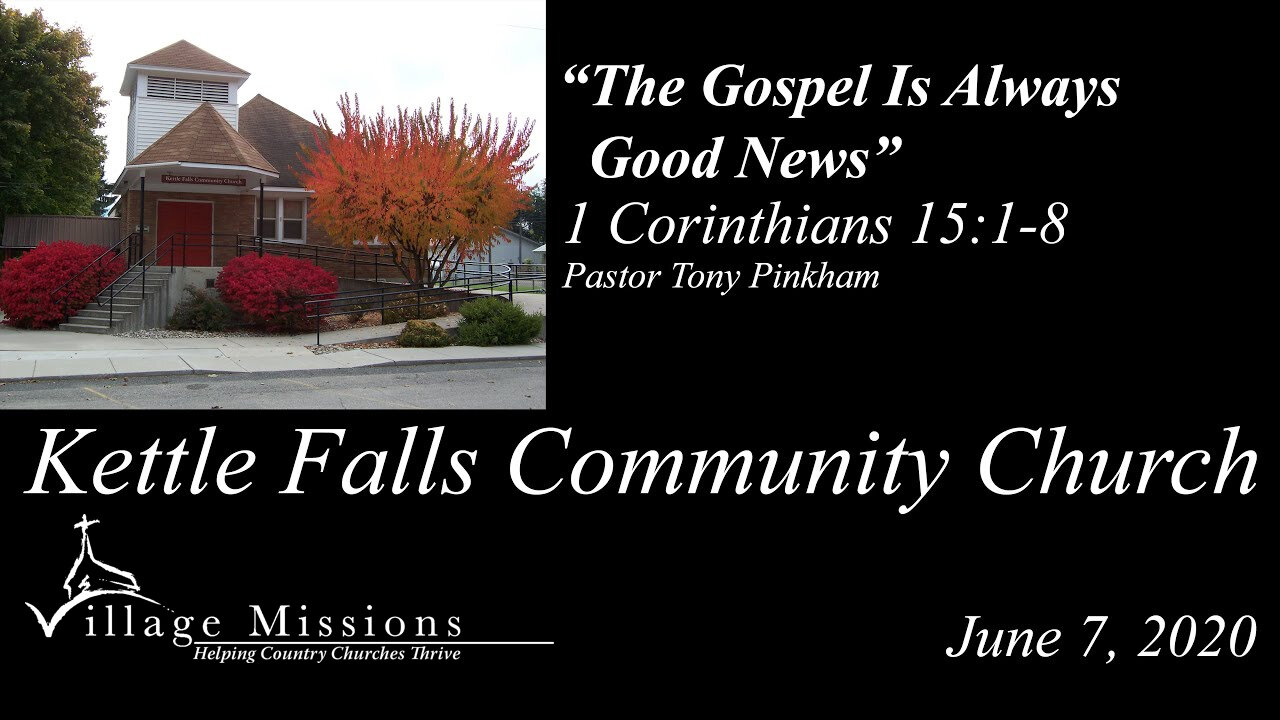 (KFCC) June 07, 2020 - "The Gospel Is Always Good News" - 1 Corinthians 15:1-8