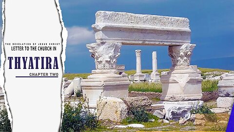 THE REVELATION OF JESUS CHRIST: LETTER TO THE CHURCH IN THYATIRA