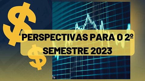 Perspectivas para o 2º semestre 2023