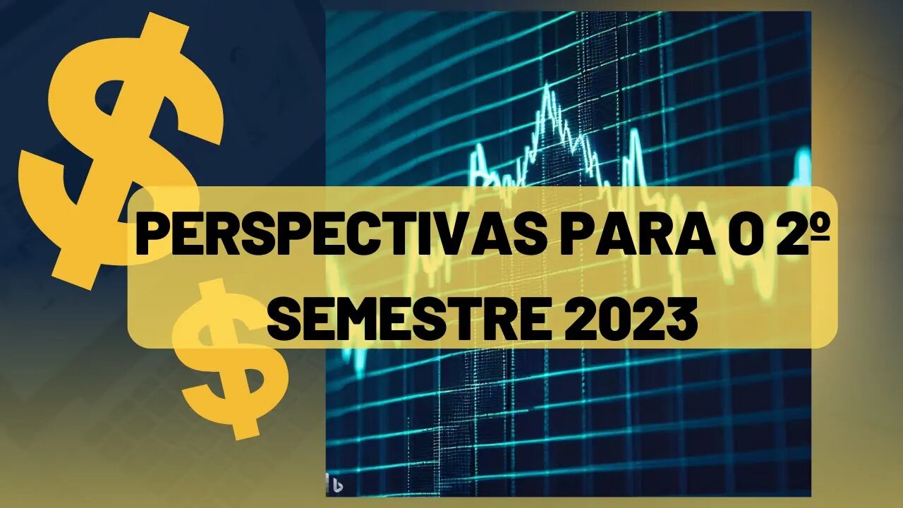 Perspectivas para o 2º semestre 2023