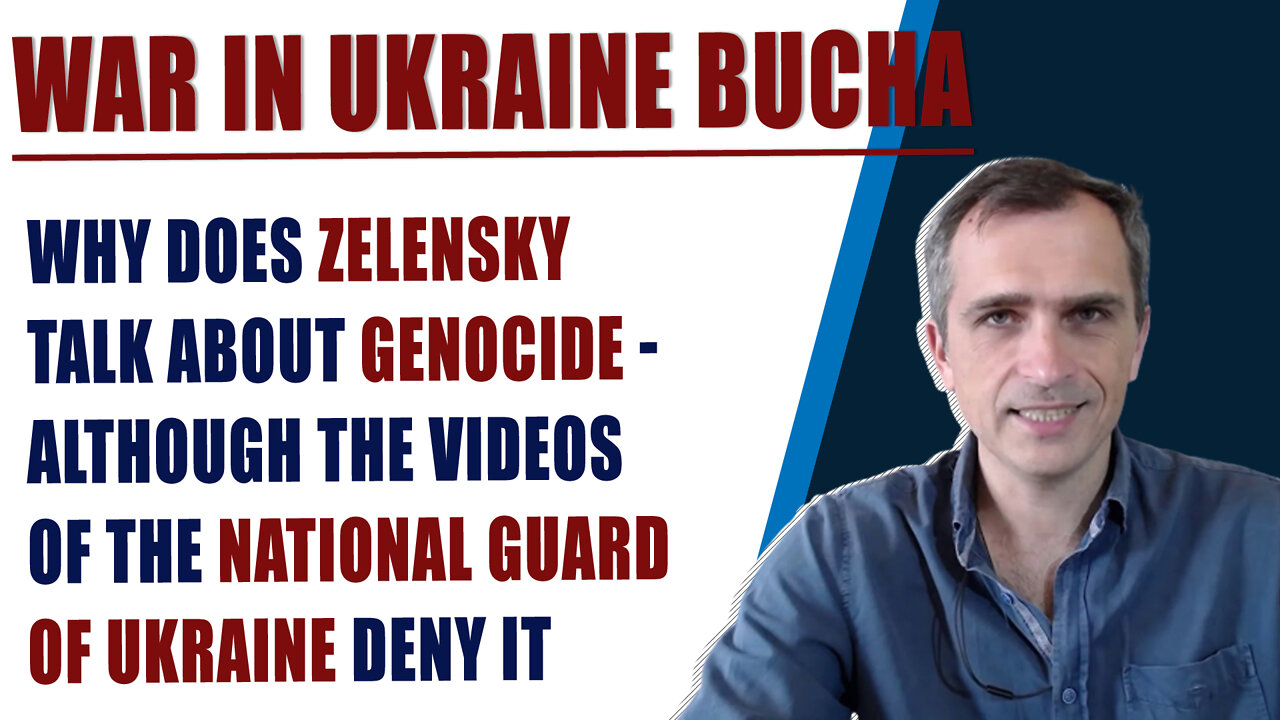 Why does Zelensky talk about genocide - although the videos of the National Guard of Ukraine deny it