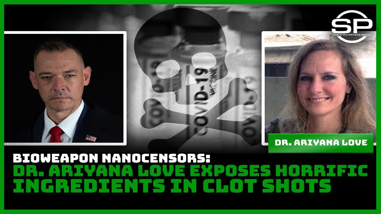 Bioweapon Nanocensors: Dr. Ariyana Love Exposes Horrific Ingredients In Clot Shot