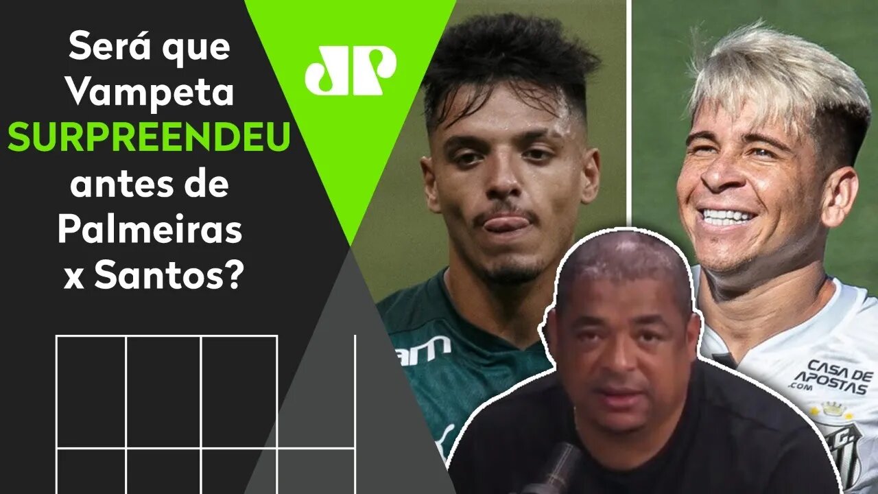 "Palmeiras x Santos? Eu vou TORCER para o..." Será que Vampeta SURPREENDEU antes da FINAL?