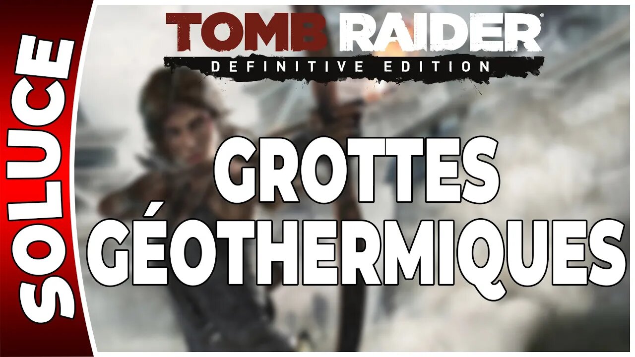 Tomb Raider (2013) - GROTTES GÉOTHERMIQUES - Chapitre 14 [FR PS4]