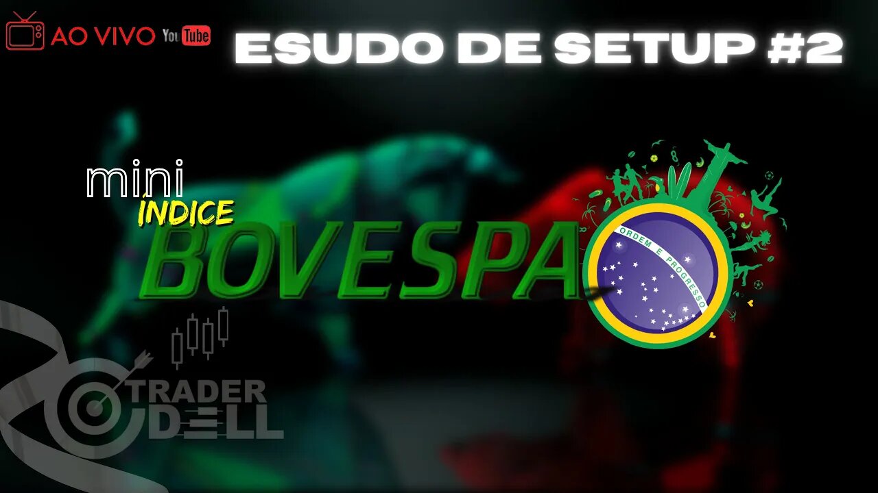 MINI ÍNDICE BOVESPA - ESTUDO DE SETUP #2 TRADER DELL AO VIVO