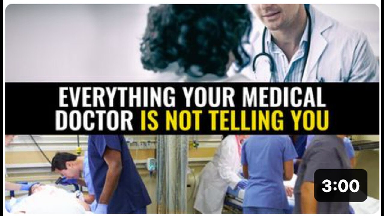 Everything your medical doctor is NOT telling you