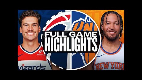 WIZARDS at KNICKS FULL GAME HIGHLIGHTS November 18, 2024