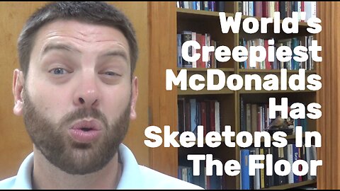 World's Creepiest McDonalds Has Skeletons In The Floor