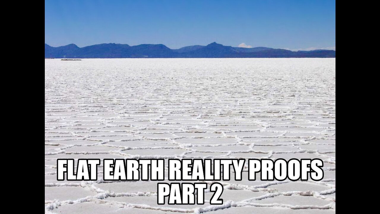 FLAT EARTH REALITY PROOFS PART 2.