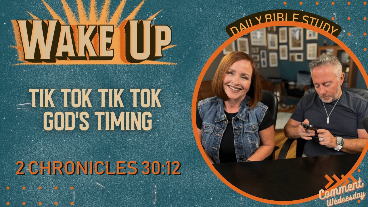 WakeUp Daily Devotional | Tik Tok Tik Tok God's Timing | 2 Chronicles 30:12