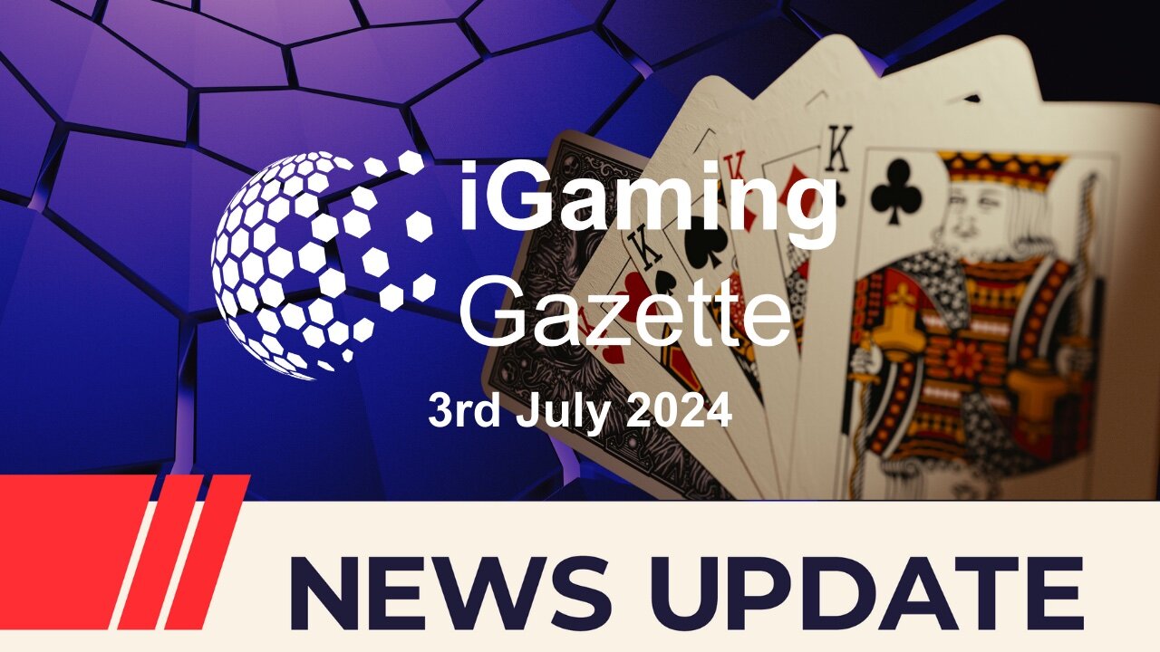 iGaming Gazette: iGaming News Update - 3rd July 2024