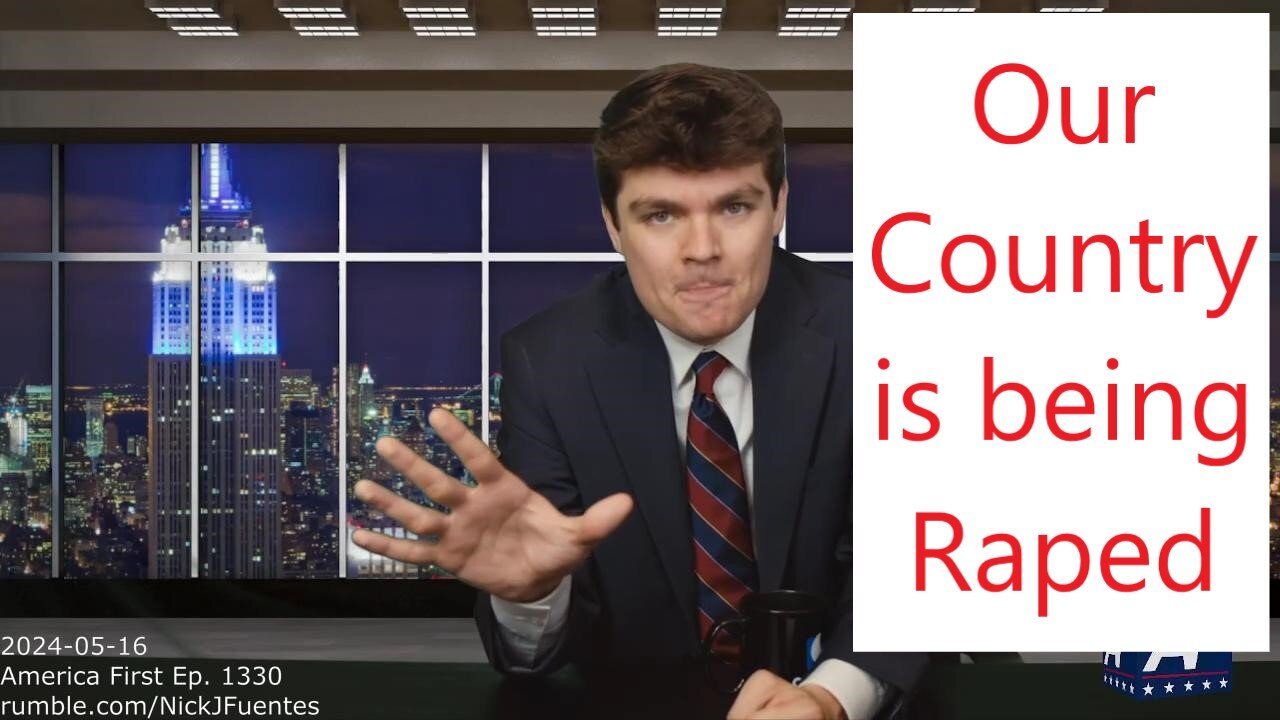 Nick Fuentes - Our Country is being Raped