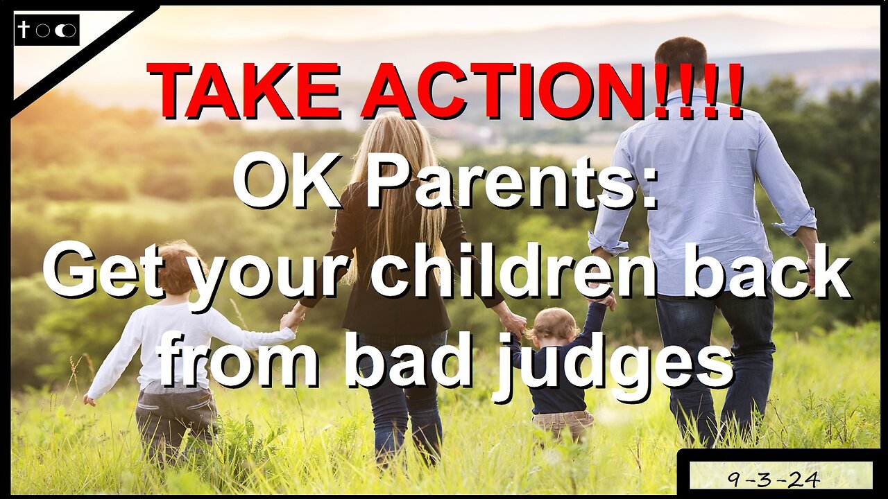 OKLAHOMA PARENTS: Get your children back from corrupt judges