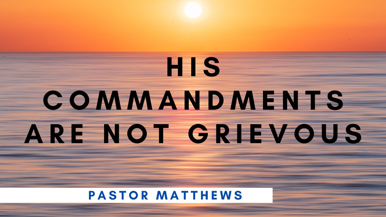 "His Commandments Are Not Grievous" | Abiding Word Baptist