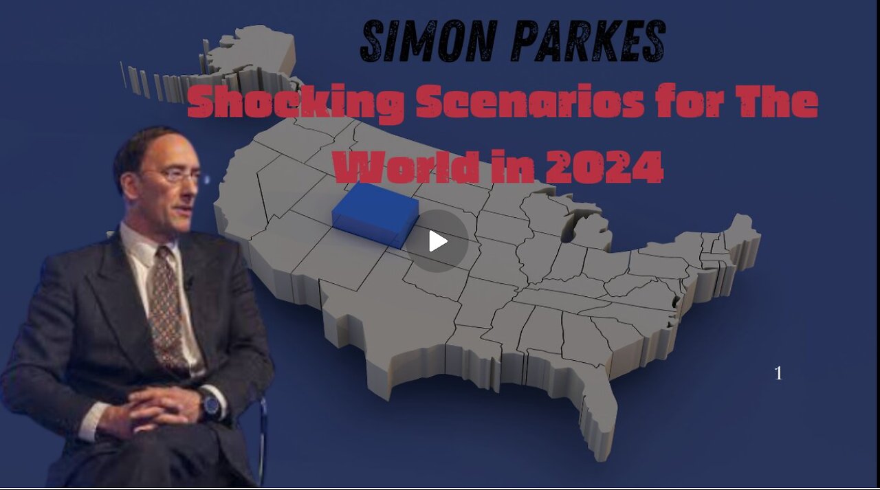 Simon Parkes- Shocking Scenarios For The World In 2024 - Dec 12