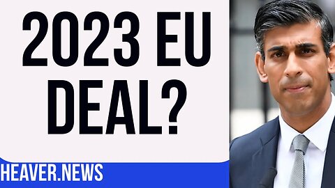 Sunak Preparing 2023 EU DEAL?