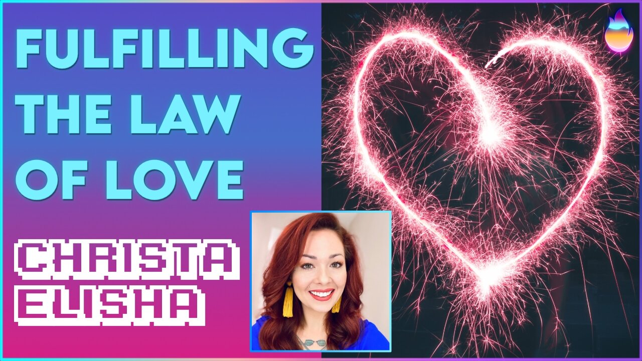 Christa Elisha: Fulfilling the Law of Love | Aug 8 2022