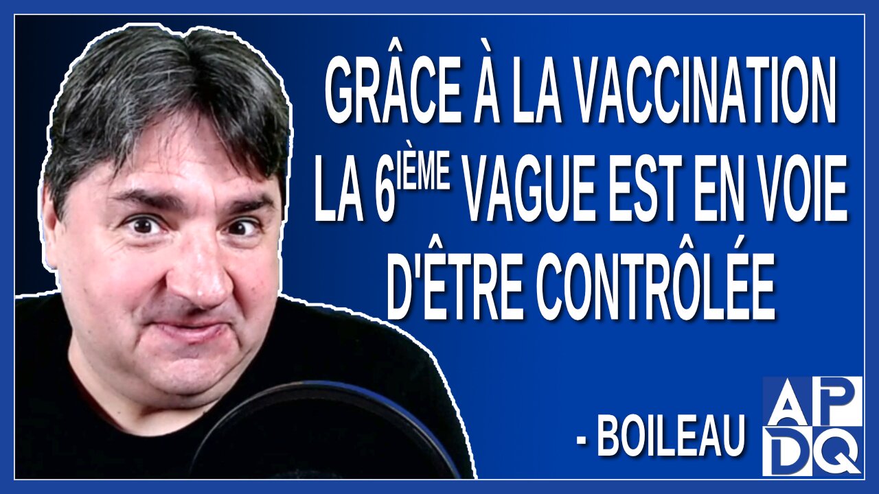 Grâce à la vaccination la 6ième vague est en voie d'être contrôlée