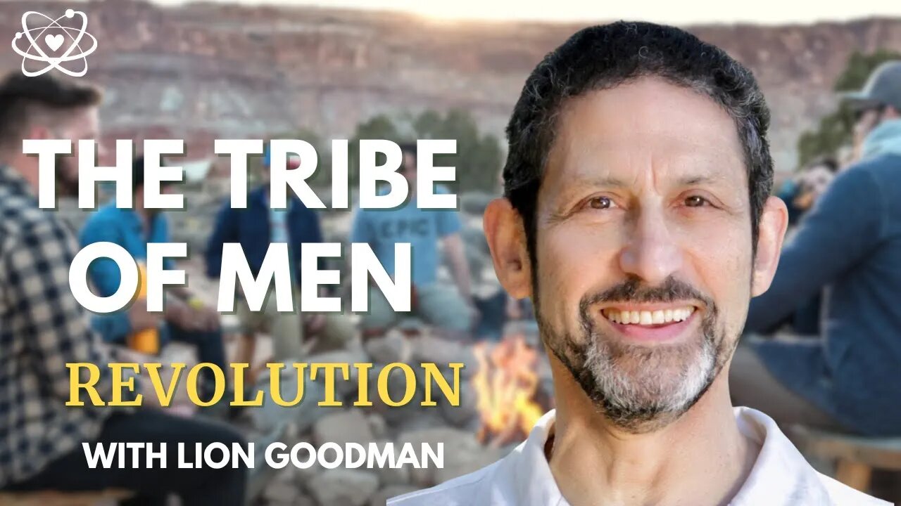 What is a Man? The Tribe of Men and the Clear Beliefs with Lion Goodman