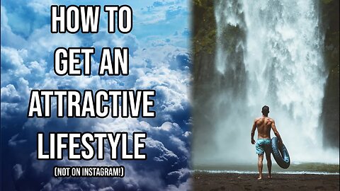 How To Get An ATTRACTIVE LIFESTYLE!