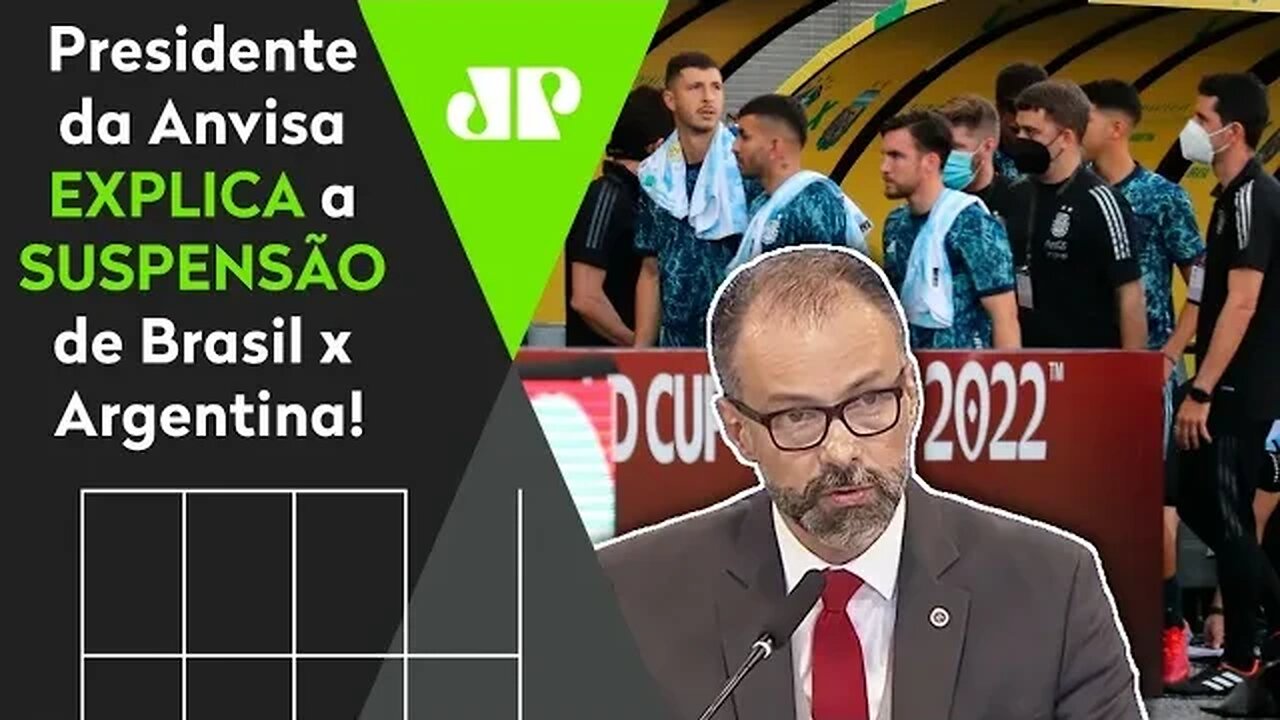 "Esses 4 jogadores da Argentina estão..." Anvisa EXPLICA a SUSPENSÃO do jogo do Brasil!