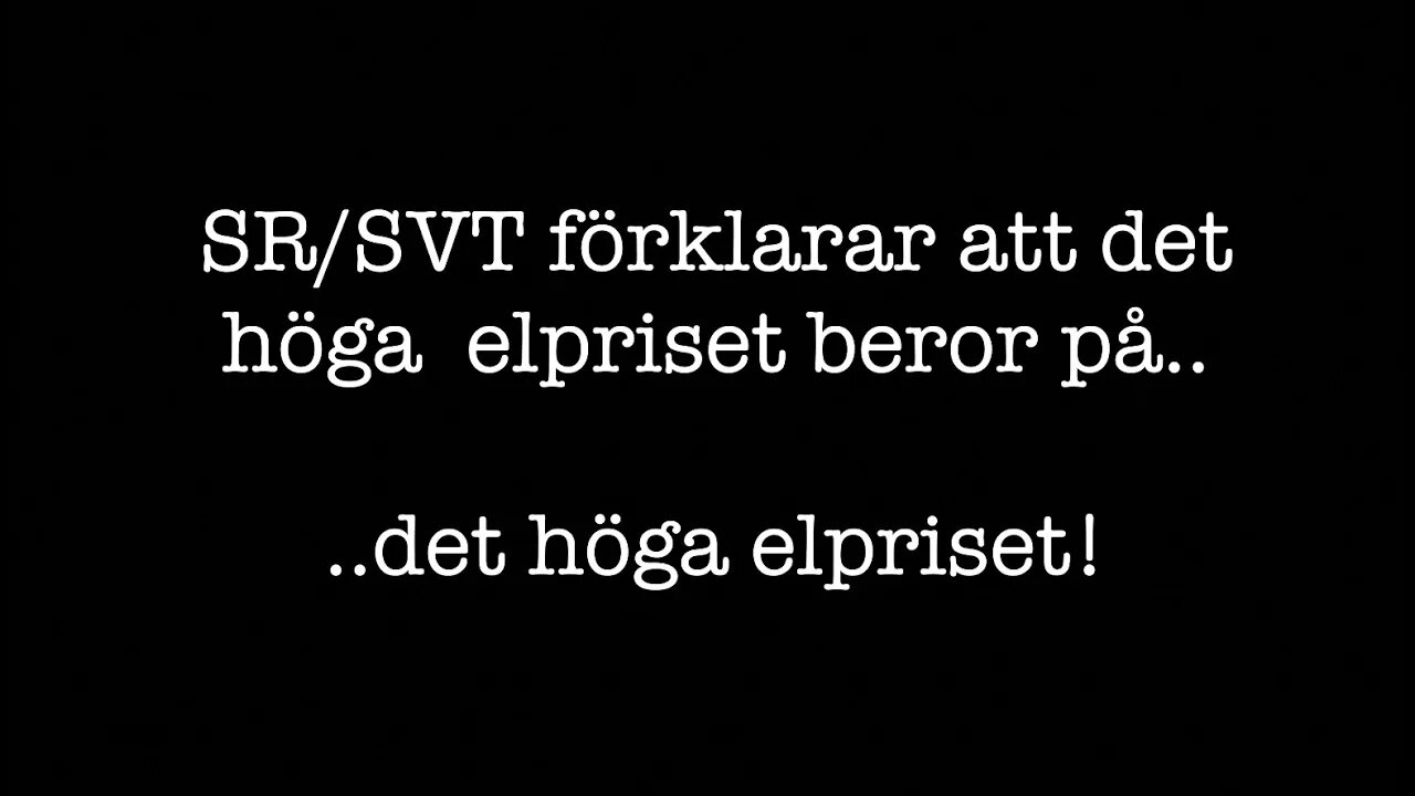 PUBLIC SERVICE FÖRKLARAR ATT DET HÖGA ELPRISET BEROR PÅ DET HÖGA ELPRISET!