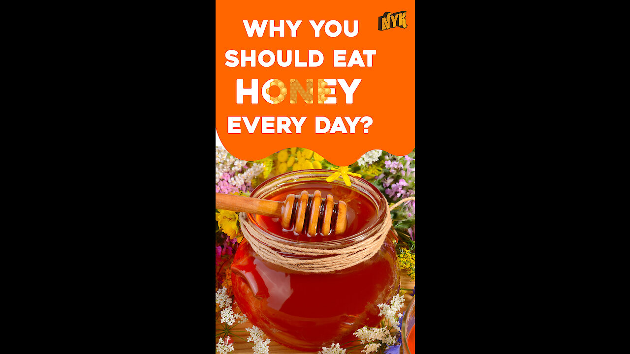 Why Eating Honey Everyday Will Benefit You? *