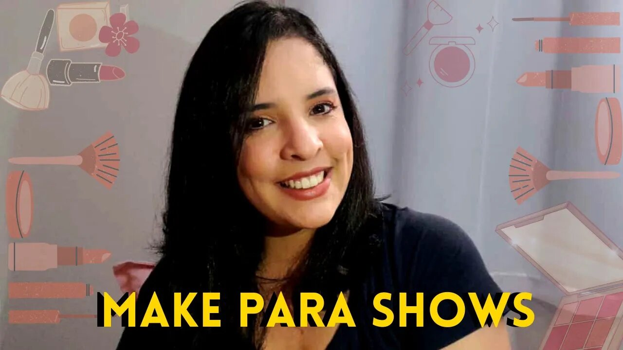 MAQUIAGEM PARA SHOWS | Make Para Você Arrasar (dicas de maquiagem)