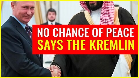 KREMLIN: NO CHANCE OF PEACE