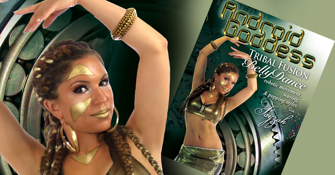 ANDROID GODDESS - Tribal Fusion Bellydance instant video / DVD - Fayzah - WorldDanceNewYork.com