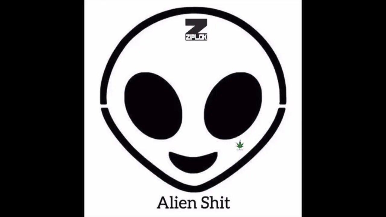 Ziplok - Smoke All Day - Alien Shit