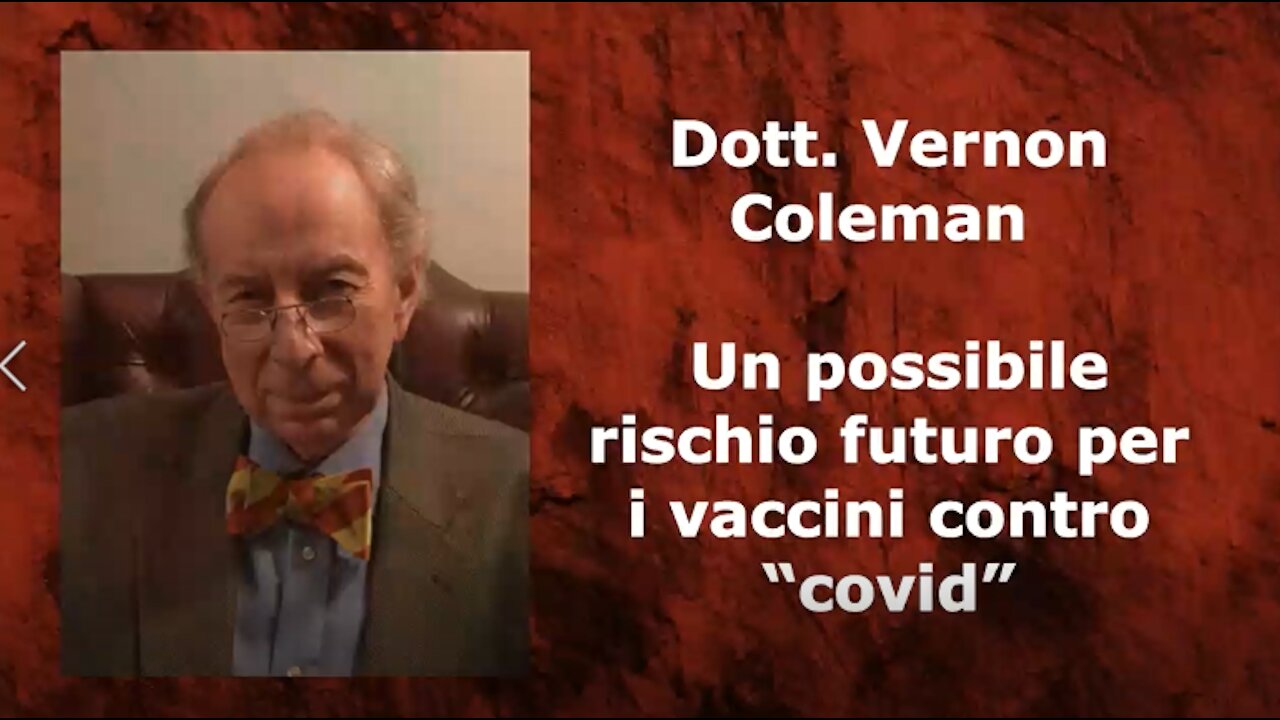 Dott. Vernon Coleman - Un possibile rischio futuro per i vaccini contro “covid”