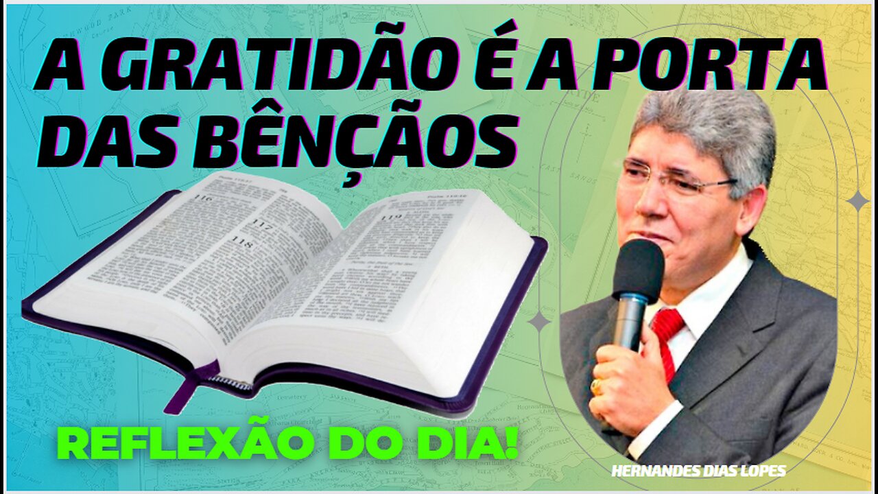 A GRATIDÃO É A PORTA DAS BÊNÇÃOS | Hernandes Dias Lopes